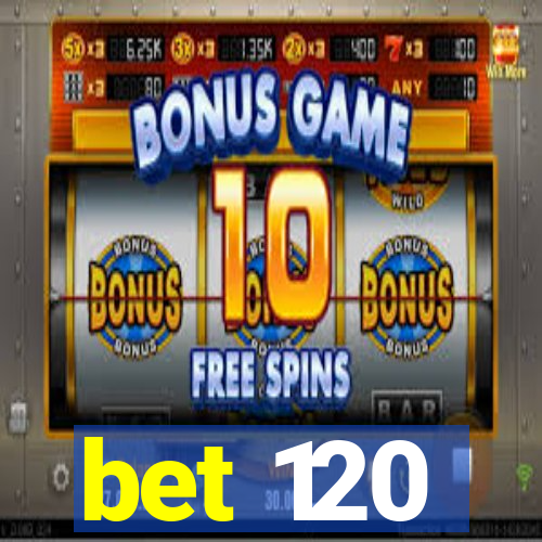 bet 120